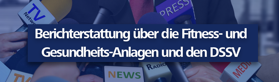 Berichterstattung über die Fitness- und Gesundheits-Anlagen und den DSSV in den bundesweiten Medien